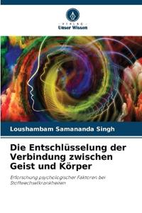 Die Entschlüsselung der Verbindung zwischen Geist und Körper