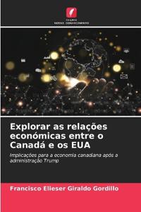Explorar as relações económicas entre o Canadá e os EUA
