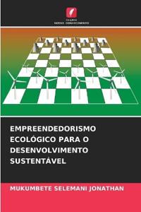 Empreendedorismo Ecológico Para O Desenvolvimento Sustentável