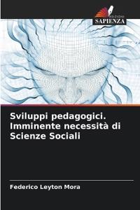 Sviluppi pedagogici. Imminente necessità di Scienze Sociali
