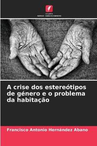 A crise dos estereótipos de género e o problema da habitação