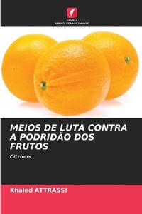 Meios de Luta Contra a Podridão DOS Frutos