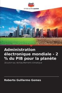 Administration ?lectronique mondiale - 2 % du PIB pour la plan?te