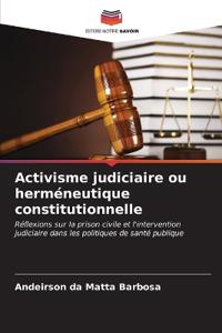Activisme judiciaire ou herméneutique constitutionnelle