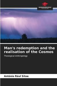 Man's redemption and the realisation of the Cosmos
