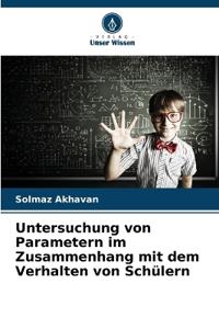 Untersuchung von Parametern im Zusammenhang mit dem Verhalten von Schülern