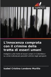 L'innocenza comprata con il crimine della tratta di esseri umani