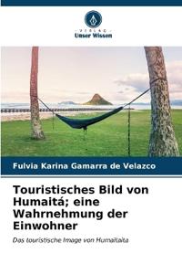 Touristisches Bild von Humaitá; eine Wahrnehmung der Einwohner