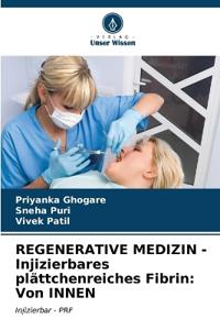 REGENERATIVE MEDIZIN - Injizierbares plättchenreiches Fibrin