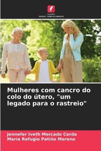 Mulheres com cancro do colo do útero, "um legado para o rastreio"