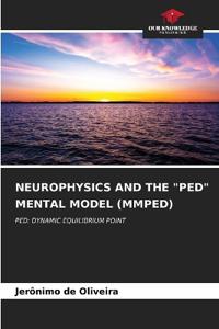 Neurophysics and the "Ped" Mental Model (Mmped)