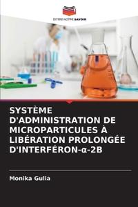 Système d'Administration de Microparticules À Libération Prolongée d'Interféron-a-2b