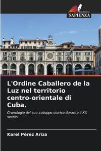 L'Ordine Caballero de la Luz nel territorio centro-orientale di Cuba.