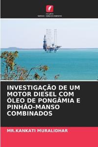 Investigação de Um Motor Diesel Com Óleo de Pongâmia E Pinhão-Manso Combinados