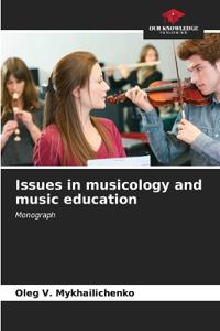 Issues in musicology and music education