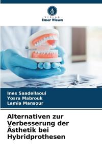 Alternativen zur Verbesserung der Ästhetik bei Hybridprothesen