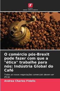 O comércio pós-Brexit pode fazer com que a "ética" trabalhe para nós