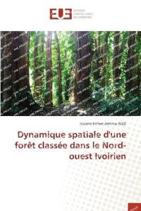 Dynamique spatiale d'une for?t class?e dans le Nord-ouest Ivoirien