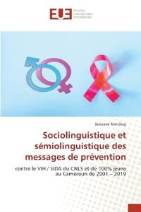 Sociolinguistique et s?miolinguistique des messages de pr?vention