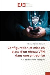 Configuration et mise en place d'un réseau VPN dans une entreprise