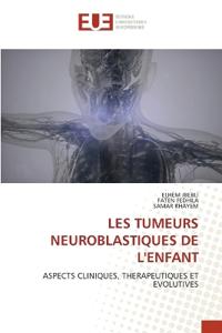 Les Tumeurs Neuroblastiques de l'Enfant
