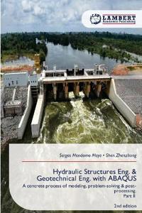 Hydraulic Structures Eng. & Geotechnical Eng. with ABAQUS