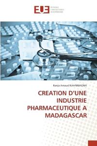 Creation d'Une Industrie Pharmaceutique a Madagascar