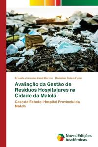 Avalia??o da Gest?o de Res?duos Hospitalares na Cidade da Matola