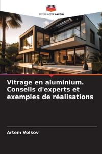 Vitrage en aluminium. Conseils d'experts et exemples de réalisations