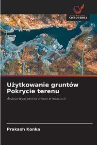 Uzytkowanie gruntów Pokrycie terenu