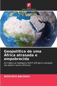 Geopolítica de uma África atrasada e empobrecida