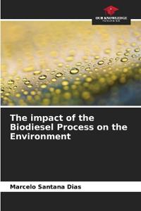 The impact of the Biodiesel Process on the Environment
