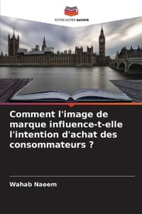 Comment l'image de marque influence-t-elle l'intention d'achat des consommateurs ?