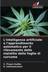 L'intelligenza artificiale e l'apprendimento automatico per il rilevamento delle malattie delle foglie di curcuma