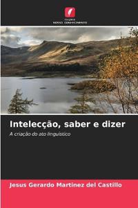 Intelecção, saber e dizer