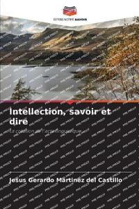 Intellection, savoir et dire