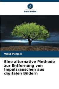 Eine alternative Methode zur Entfernung von Impulsrauschen aus digitalen Bildern
