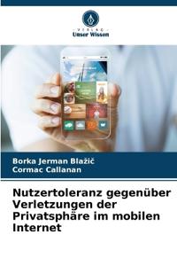 Nutzertoleranz gegenüber Verletzungen der Privatsphäre im mobilen Internet