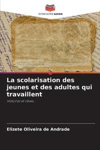 La scolarisation des jeunes et des adultes qui travaillent
