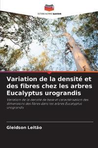Variation de la densité et des fibres chez les arbres Eucalyptus urograndis