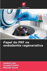 Papel do PRF na endodontia regenerativa