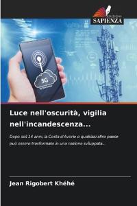 Luce nell'oscurità, vigilia nell'incandescenza...