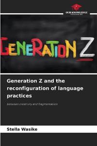 Generation Z and the reconfiguration of language practices