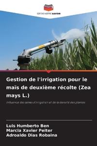 Gestion de l'irrigation pour le maïs de deuxième récolte (Zea mays L.)
