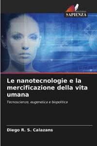 Le nanotecnologie e la mercificazione della vita umana