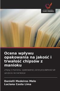 Ocena wplywu opakowania na jakosc i trwalosc chipsów z manioku