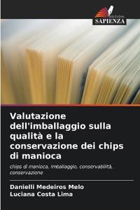 Valutazione dell'imballaggio sulla qualità e la conservazione dei chips di manioca