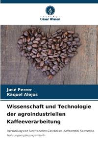 Wissenschaft und Technologie der agroindustriellen Kaffeeverarbeitung
