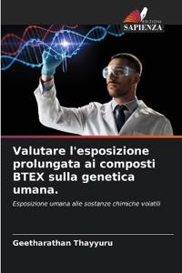 Valutare l'esposizione prolungata ai composti BTEX sulla genetica umana.