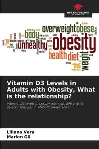 Vitamin D3 Levels in Adults with Obesity, What is the relationship?